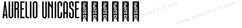 Aurelio Unicase字体转换